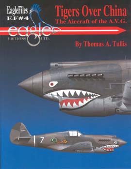 Eagle Editions EF#4 - Tigers Over China The Aircraft of the A.V.G. by Thomas A Tullis