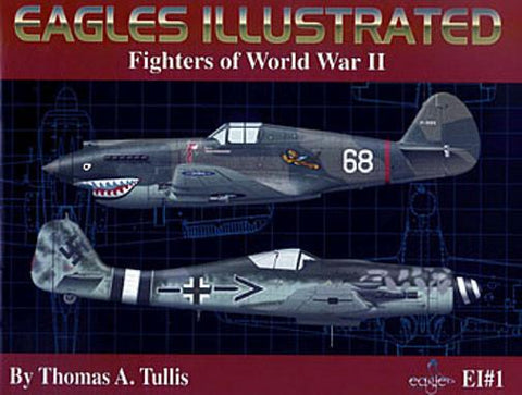 Eagle Illustrated EI#1 Fighters of World War II by Thomas A Tullis - softcover