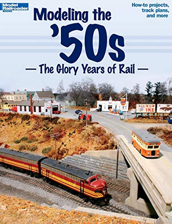 Model Railroader Books - "Modeling the '50s - The Glory Years of Rail" #12456