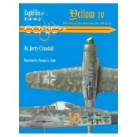 Eagle Editions EF#2 - Yellow 10 The story of the ultra-rare Fw-190 D-13